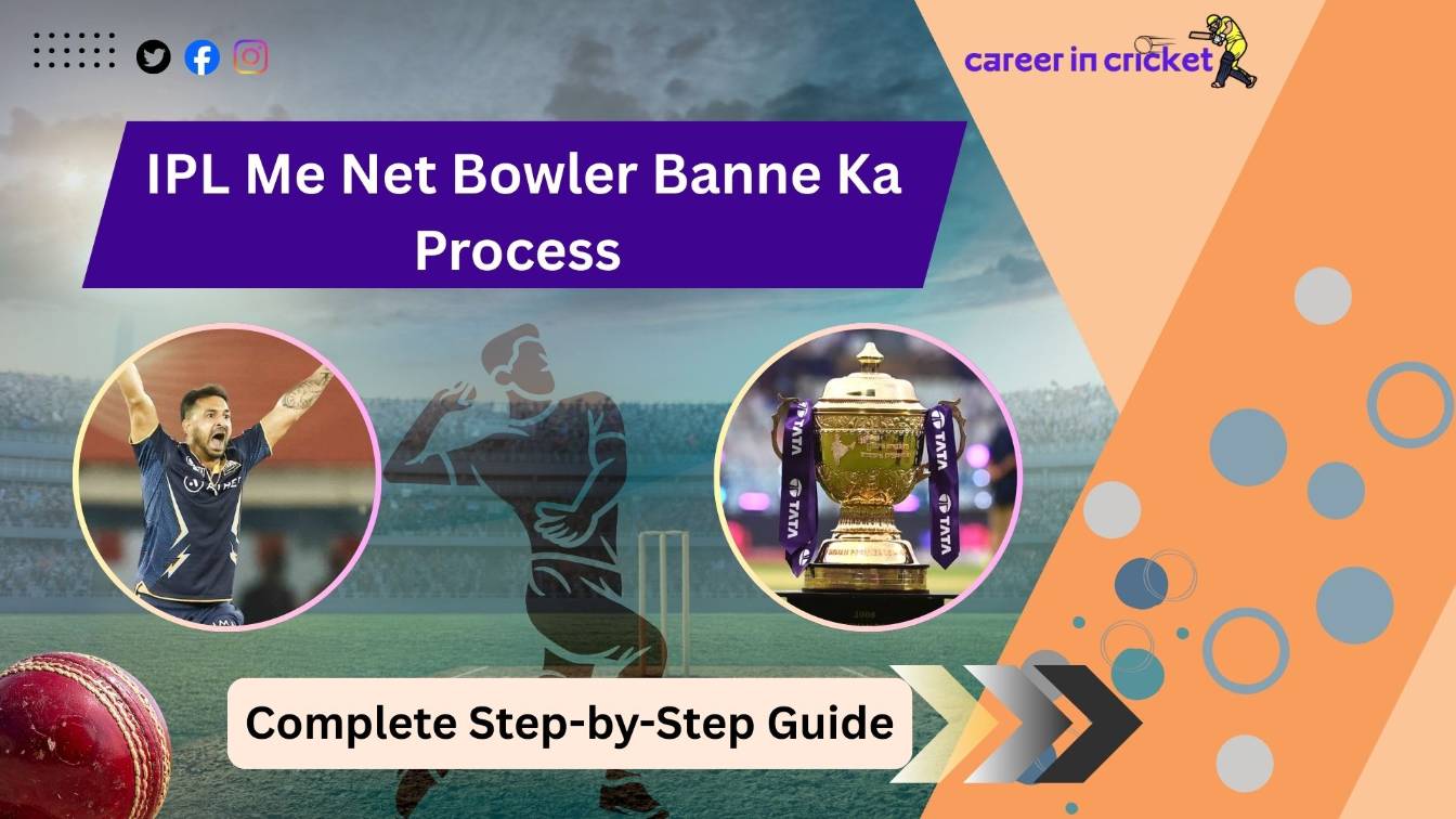 IPL Me Net Bowler Banne Ka Process – Complete Step-by-Step Guide
